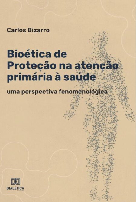 Bioética de Proteção na Atenção Primária à Saúde:uma perspectiva fenomenológica