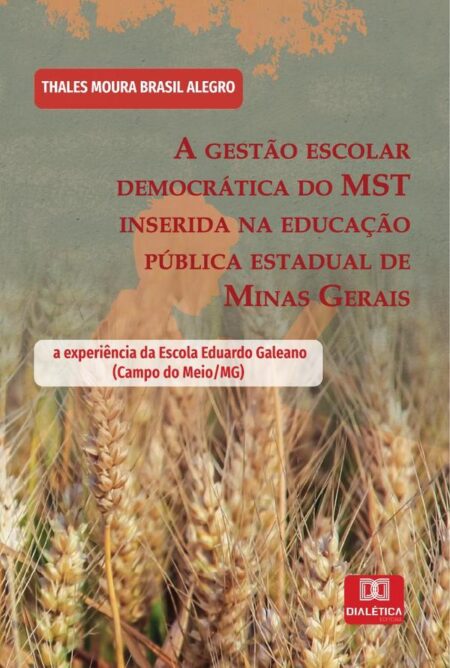 A gestão escolar democrática do MST inserida na educação pública estadual de Minas Gerais:a experiência da Escola Eduardo Galeano (Campo do Meio/MG)
