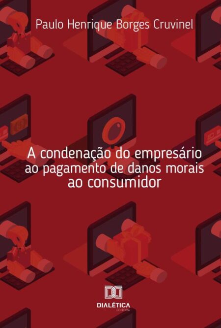 A condenação do empresário ao pagamento de danos morais ao consumidor