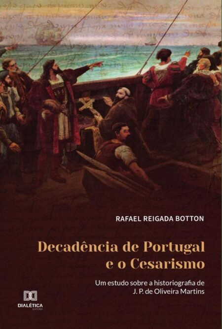 Decadência de Portugal e o Cesarismo:um estudo sobre a historiografia de J. P. de Oliveira Martins
