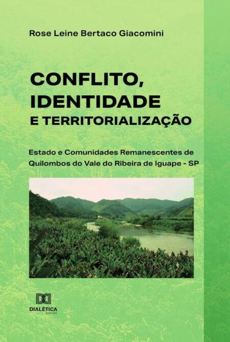 Conflito, Identidade e Territorialização:Estado e Comunidades Remanescentes de Quilombos do Vale do Ribeira de Iguape - SP