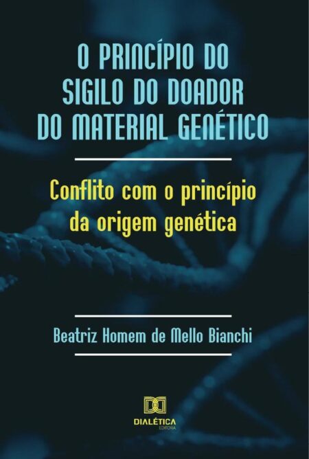 O princípio do sigilo do doador do material genético:conflito com o princípio da origem genética