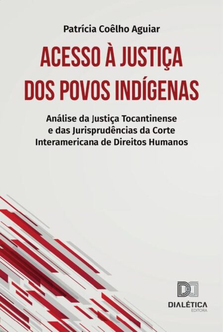 Acesso à Justiça dos povos indígenas:análise da justiça tocantinense e das jurisprudências da Corte Interamericana de Direitos Humanos