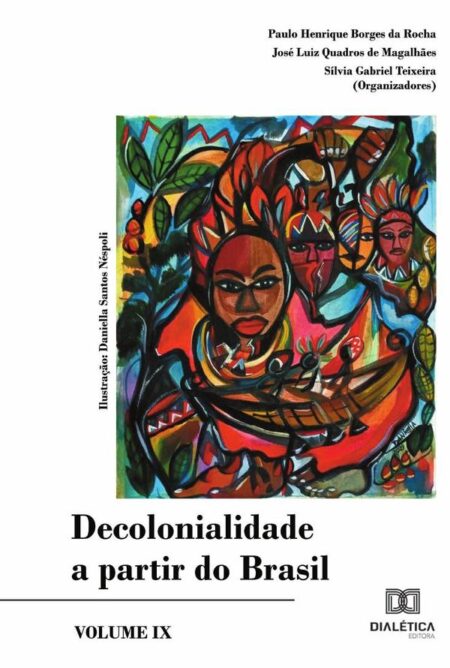 Decolonialidade a partir do Brasil:Volume IX