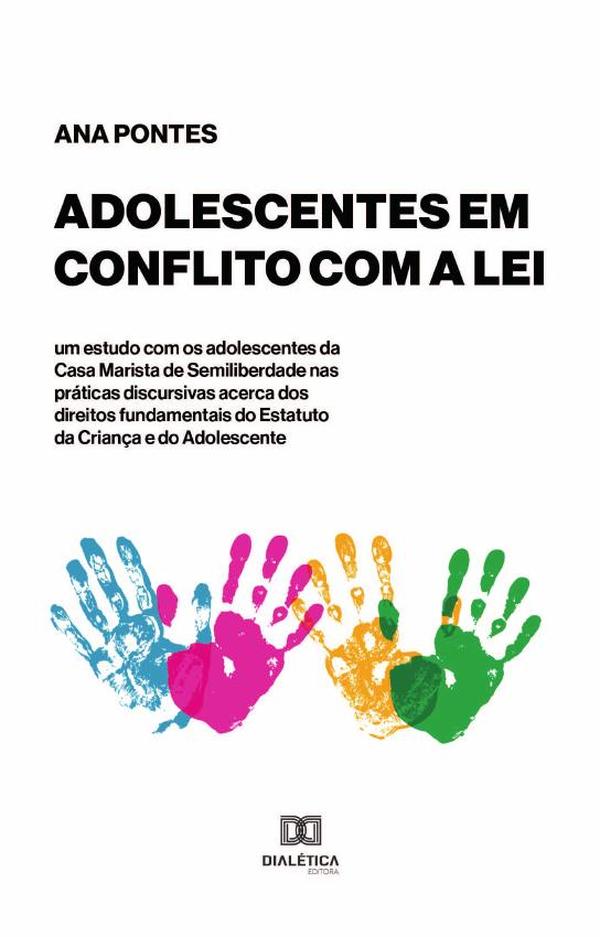 Adolescentes em conflito com a lei – um estudo com os adolescentes da Casa Marista de Semiliberdade nas práticas discursivas acerca dos direitos fundamentais do Estatuto da Criança e do Adolescente