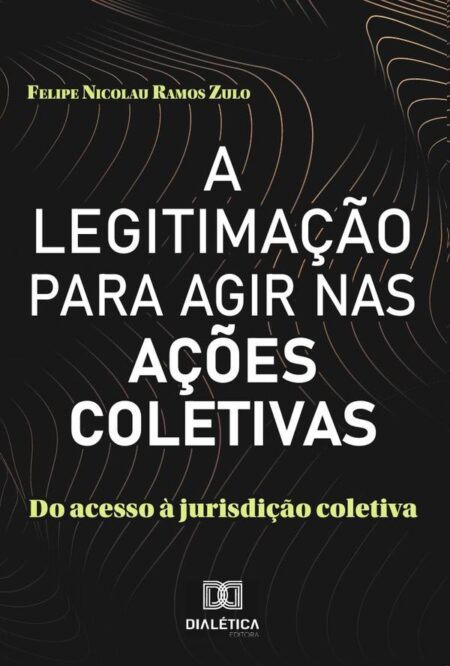 A Legitimação para agir nas ações coletivas:do acesso à jurisdição coletiva