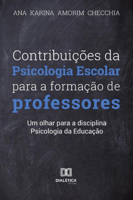 Contribuições da Psicologia Escolar para formação dos professores:um olhar para a disciplina Psicologia da Educação