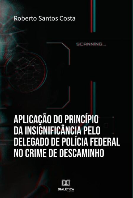 Aplicação do princípio da insignificância pelo Delegado de Polícia Federal no crime de descaminho