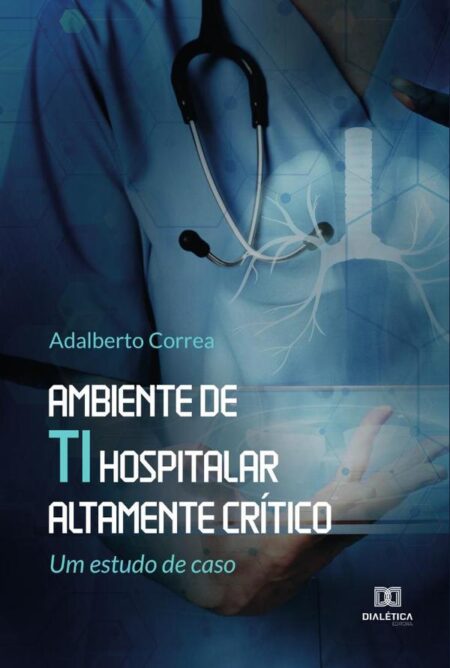 Ambiente de TI hospitalar altamente crítico:um estudo de caso