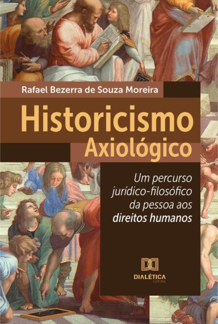 Historicismo Axiológico:um percurso jurídico-filosófico da pessoa aos direitos humanos