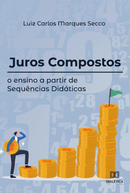 Juros Compostos:o ensino a partir de Sequências Didáticas