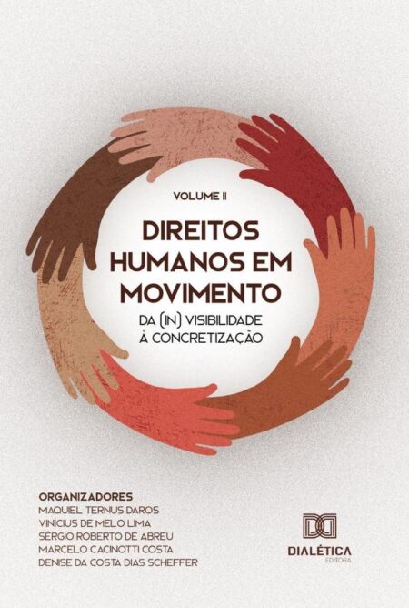 Direitos Humanos em Movimento:da (in) visibilidade à concretização - Volume 2
