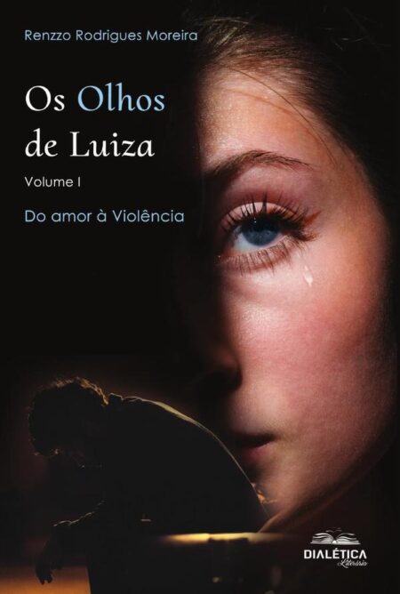 Os Olhos de Luiza - Volume I:do amor à violência