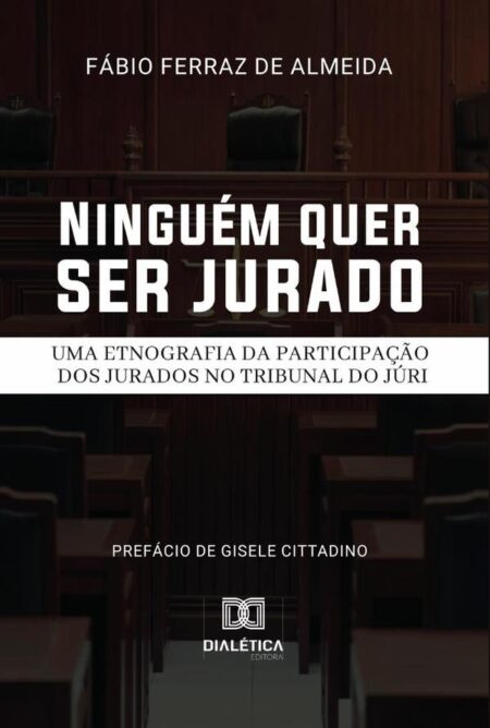 Ninguém quer ser jurado:uma etnografia da participação dos jurados no Tribunal do Júri