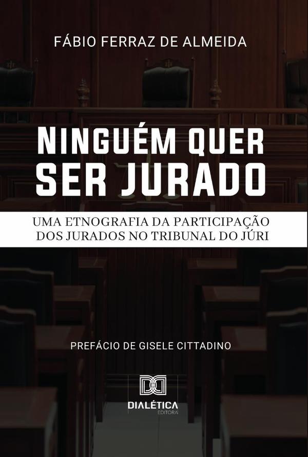 Ninguém quer ser jurado:uma etnografia da participação dos jurados no Tribunal do Júri