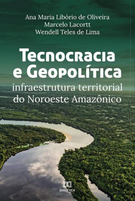 Tecnocracia e Geopolítica:infraestrutura territorial do Noroeste Amazônico