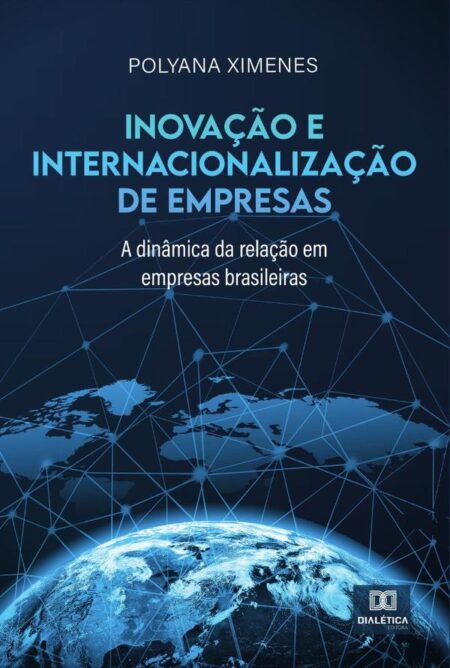 Inovação e internacionalização de empresas:a dinâmica da relação em empresas brasileiras