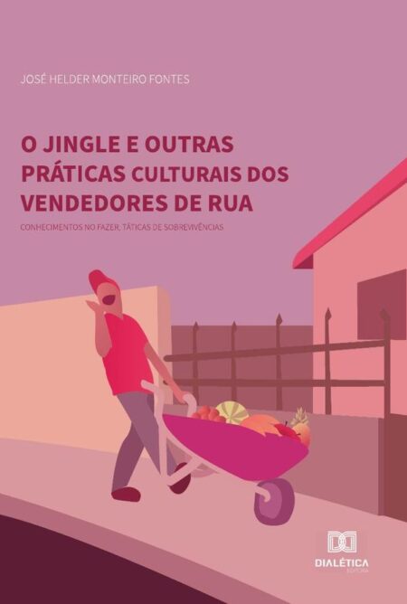 O jingle e outras práticas culturais dos vendedores de rua:conhecimentos no fazer, táticas de sobrevivências