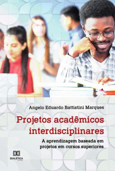 Projetos acadêmicos interdisciplinares:a aprendizagem baseada em projetos em cursos superiores