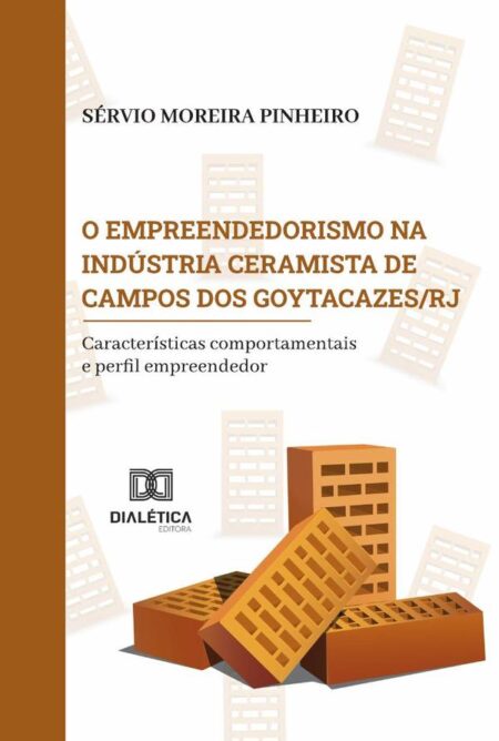O empreendedorismo na indústria ceramista de Campos dos Goytacazes/RJ:características comportamentais e perfil empreendedor