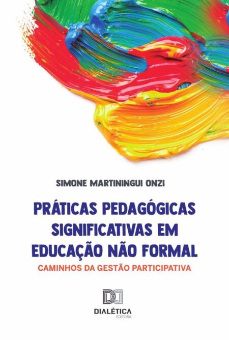 Práticas Pedagógicas Significativas em Educação Não Formal:caminhos da gestão participativa