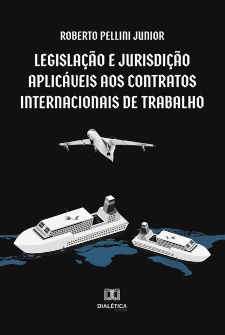 Legislação e jurisdição aplicáveis aos contratos internacionais de trabalho