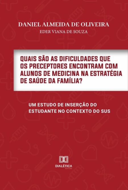 Quais são as dificuldades que os Preceptores encontram com Alunos de Medicina na Estratégia de Saúde da Família?:um estudo de inserção do estudante no contexto do SUS