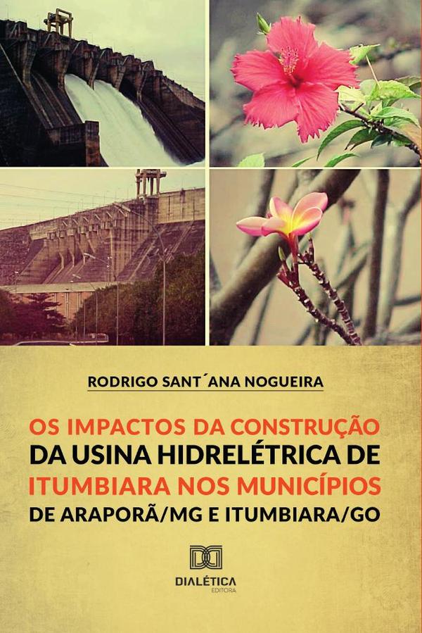 Os Impactos da Construção da Usina Hidroelétrica de Itumbiara nos municípios de Araporã/MG e Itumbiara/GO