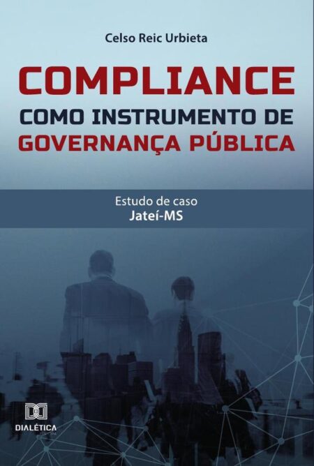 Compliance como instrumento de governança pública: estudo de caso:Jateí-MS