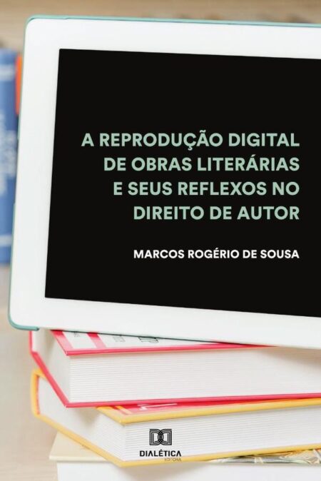 A reprodução digital de obras literárias e seus reflexos no Direito de Autor