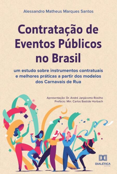 Contratação de eventos públicos no Brasil:um estudo sobre instrumentos contratuais e melhores práticas a partir dos modelos dos Carnavais de Rua