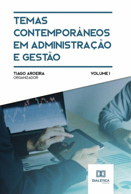 Temas contemporâneos em administração e gestão:Volume 1
