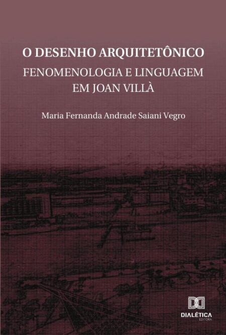 O desenho arquitetônico:fenomenologia e linguagem em Joan Villà
