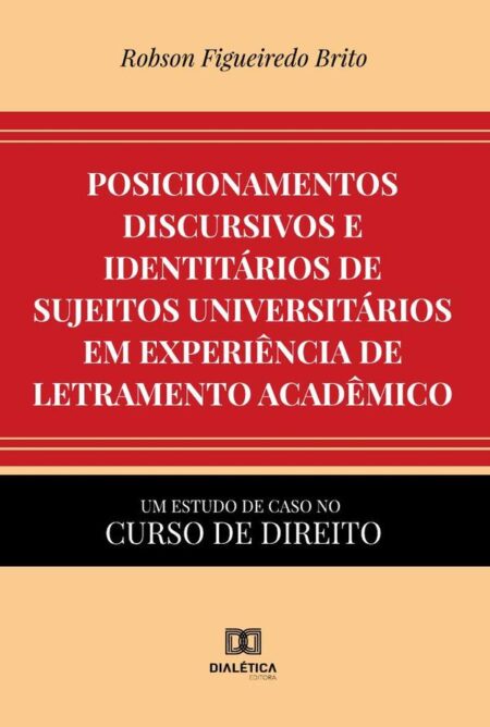 Posicionamentos discursivos e identitários de sujeitos universitários em experiência de letramento acadêmico:um estudo de caso no curso de Direito