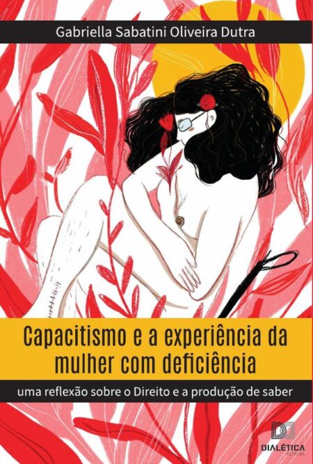 Capacitismo e a experiência da mulher com deficiência:uma reflexão sobre o Direito e a produção de saber