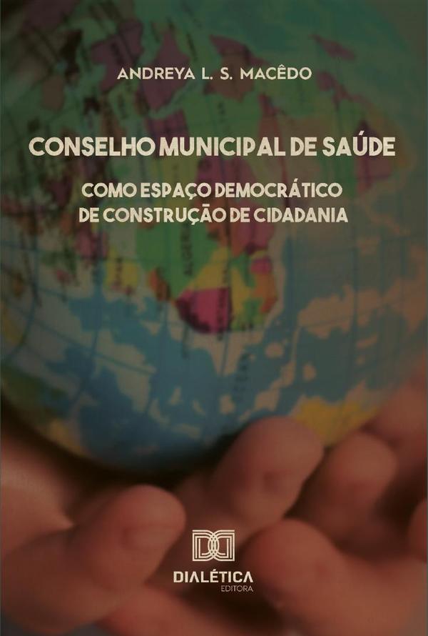 Conselho municipal de saúde como espaço democrático de construção de cidadania