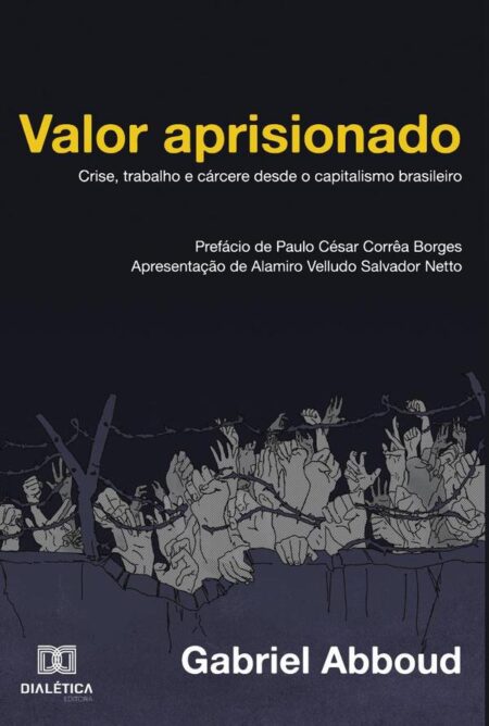 Valor aprisionado:crise, trabalho e cárcere desde o capitalismo brasileiro