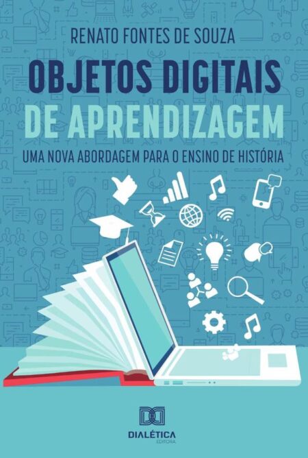 Objetos digitais de aprendizagem:uma nova abordagem para o ensino de história