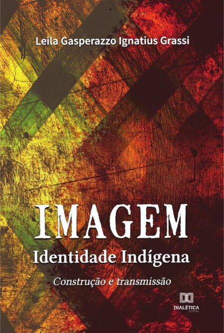Imagem – Identidade Indígena:construção e transmissão