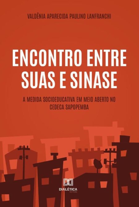 Encontro entre Suas e Sinase:a medida socioeducativa em meio aberto no CEDECA Sapopemba