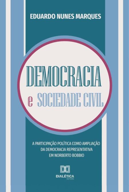 Democracia e sociedade civil:a participação política como ampliação da democracia representativa em Norberto Bobbio