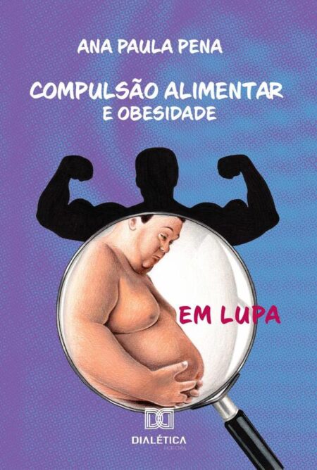 Compulsão alimentar e obesidade em lupa