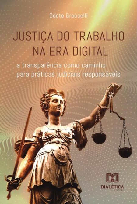 Justiça do Trabalho na era digital:a transparência como caminho para práticas judiciais responsáveis