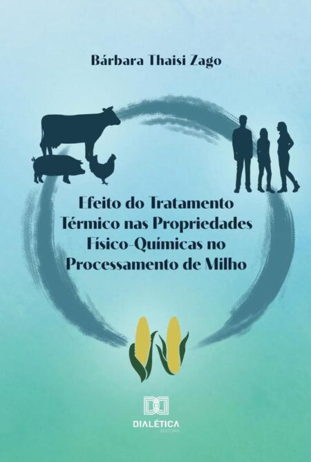 Efeito do Tratamento Térmico nas Propriedades Físico-Químicas no Processamento de Milho