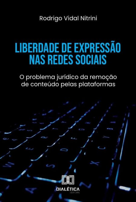 Liberdade de Expressão nas Redes Sociais:o problema jurídico da remoção de conteúdo pelas plataformas
