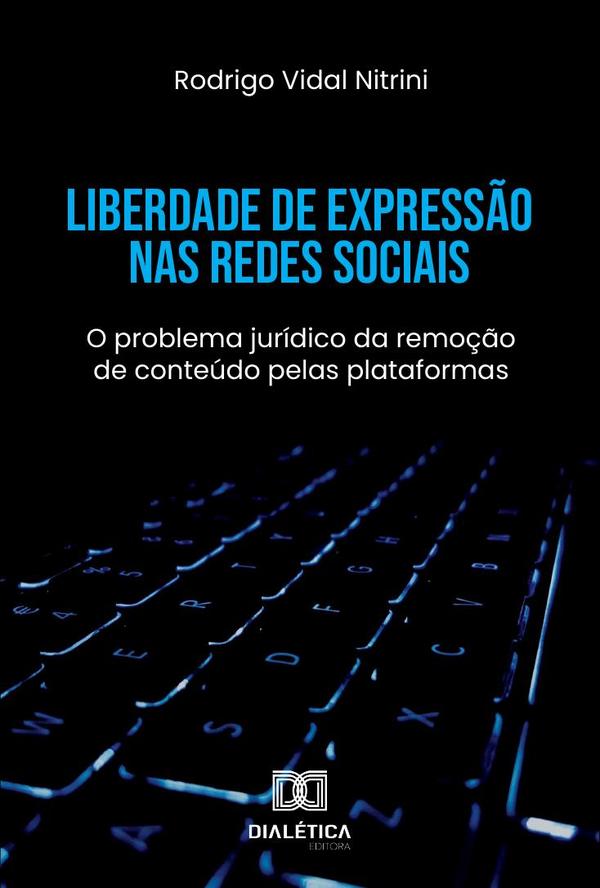 Liberdade de Expressão nas Redes Sociais:o problema jurídico da remoção de conteúdo pelas plataformas