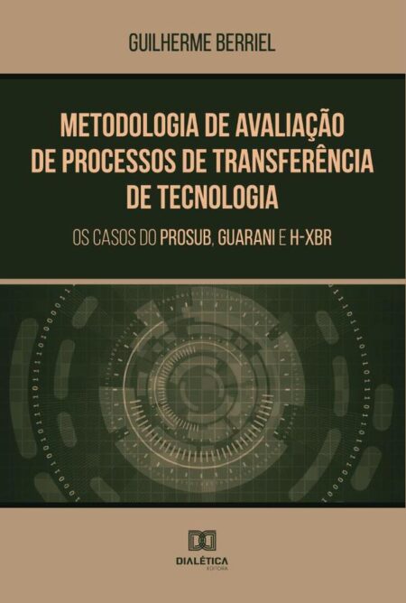 Metodologia de Avaliação de Processos de Transferência de Tecnologia:os casos do PROSUB, Guarani e H-XBR