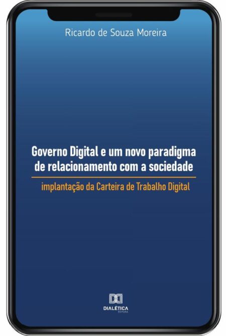 Governo Digital e um novo paradigma de relacionamento com a sociedade:implantação da Carteira de Trabalho Digital