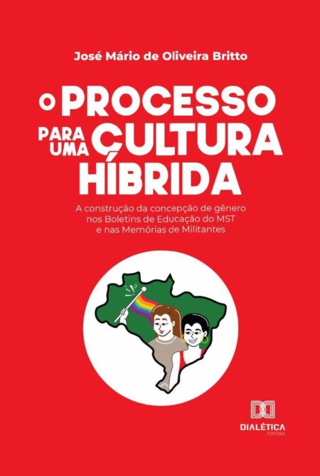 O processo para uma cultura híbrida:a construção da concepção de gênero nos Boletins de Educação do MST e nas Memórias de Militantes