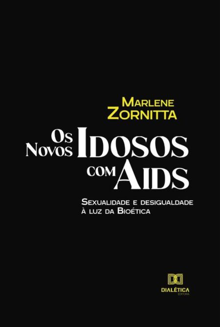 Os Novos Idosos com Aids:sexualidade e desigualdade à luz da Bioética